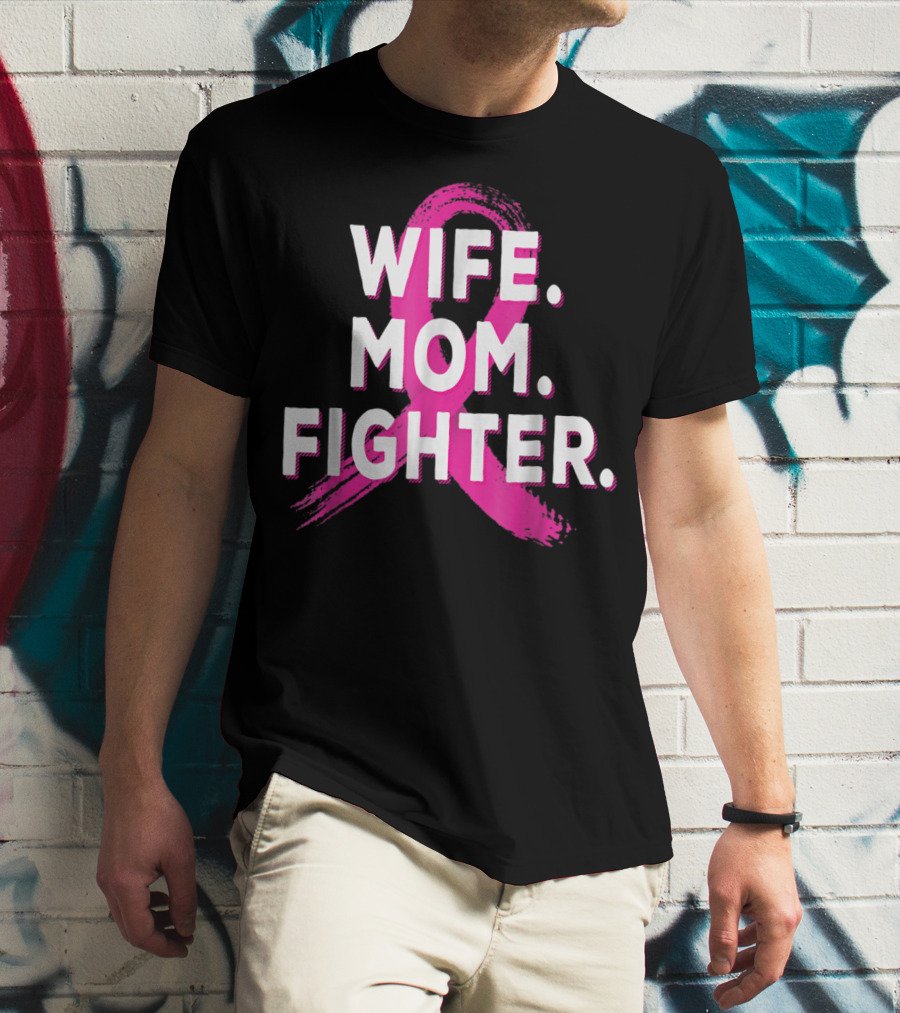 Wife Mom Fighter Breast Cancer Awareness Pink T-Shirt