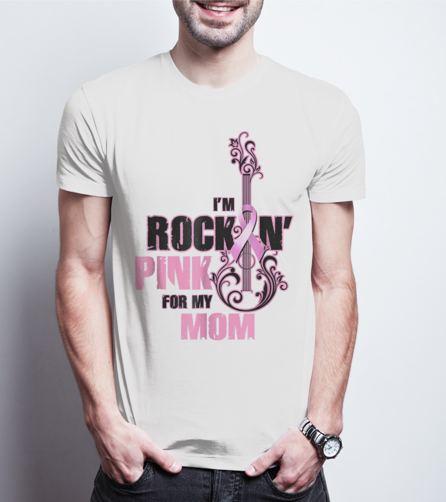 I'm Rock'n Pink For My Mom T-Shirt