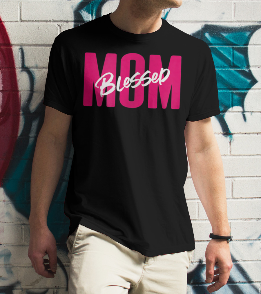Blessed Mom Blessed T-Shirt