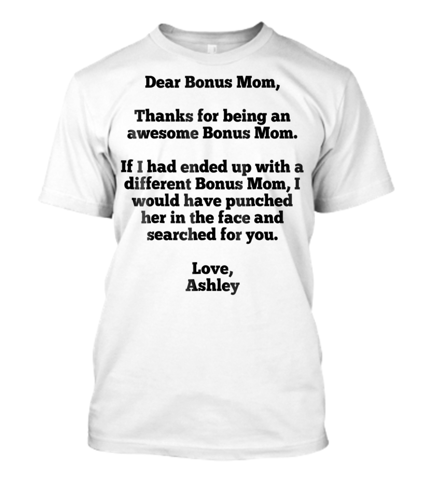 Dear Bonus Mom Thanks For Being Awesome Love Ashley T-Shirt