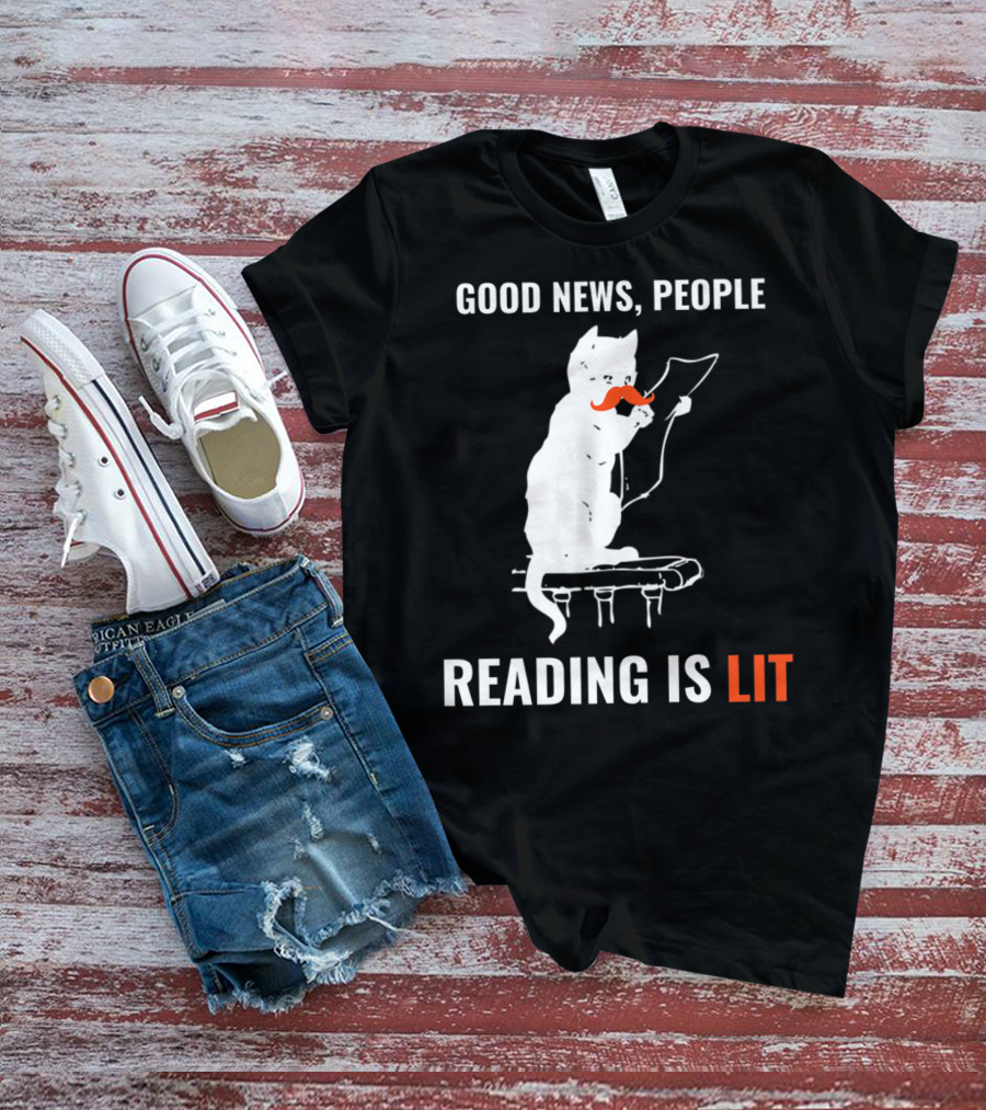 Good News People Cat Reading Is Lit Book Nerd Funny Cat Librarian Cat Mom28 T-Shirt