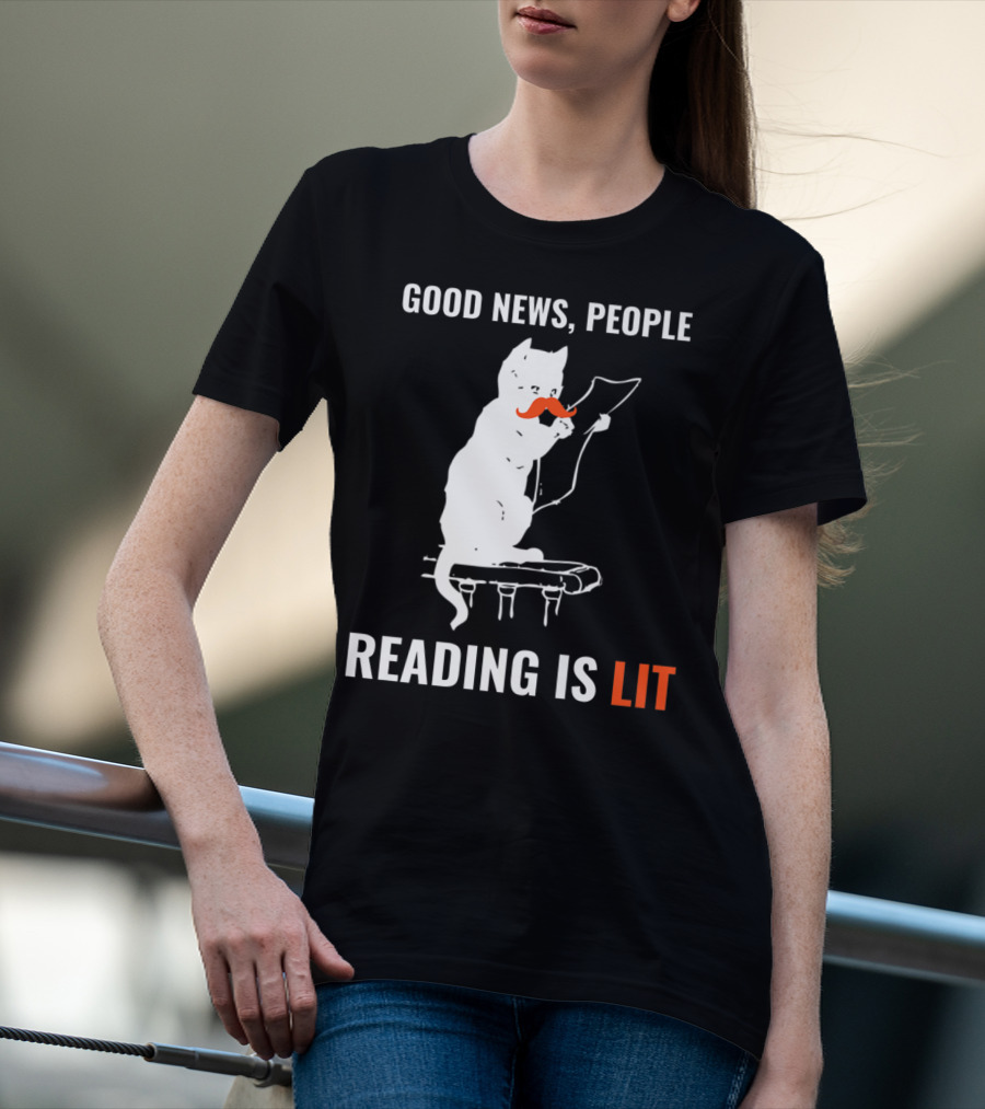 Good News People Cat Reading Is Lit Book Nerd Funny Cat Librarian Cat Mom28 T-Shirt