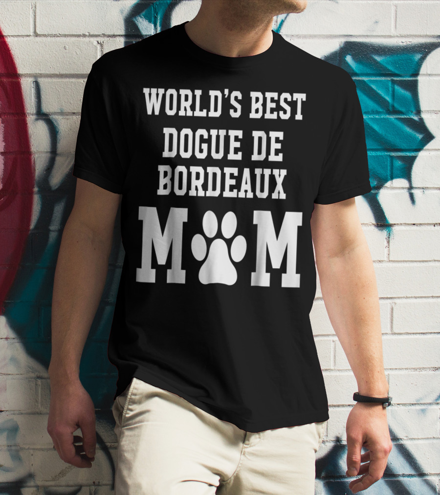 WORLD'S BEST DOGUE DE BORDEAUX MOM T-Shirt