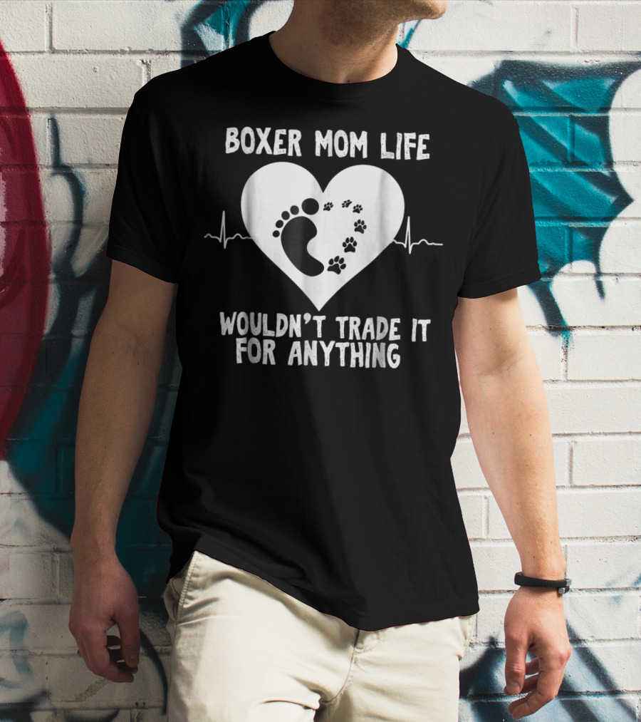 Boxer Mom Life Wouldn't Trade It For Anything Footprint And Pawprint Heartbeat T-Shirt