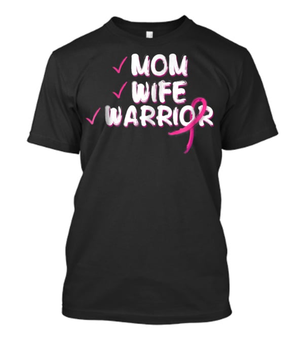 Mom Wife Warrior Pink Ribbon Breast Cancer Survivor T-Shirt