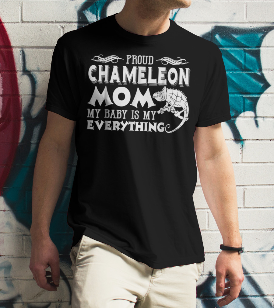 Proud Chameleon Mom My Baby Is My Everything T-Shirt