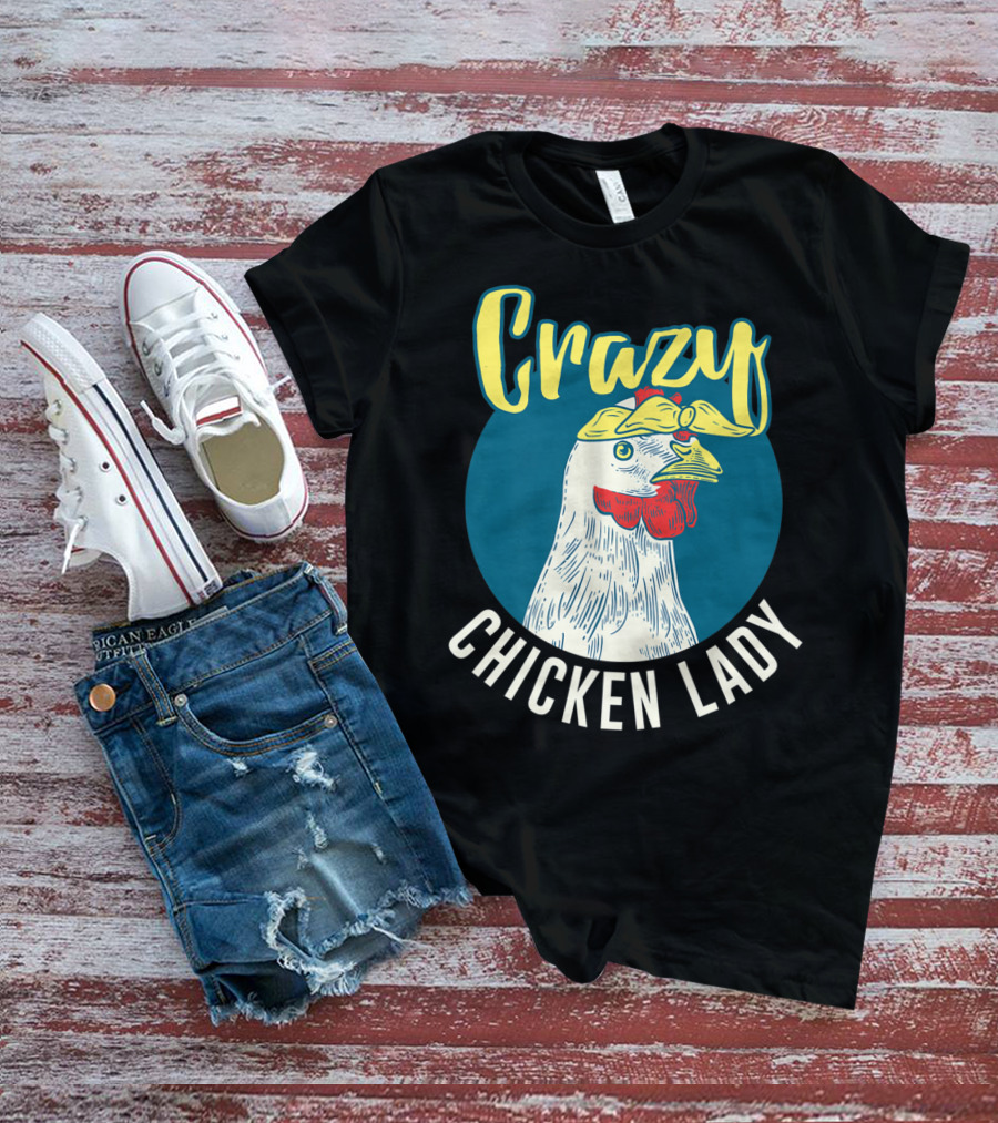 Crazy Chicken Lady Hen Whisperer Mom Farmer T-Shirt