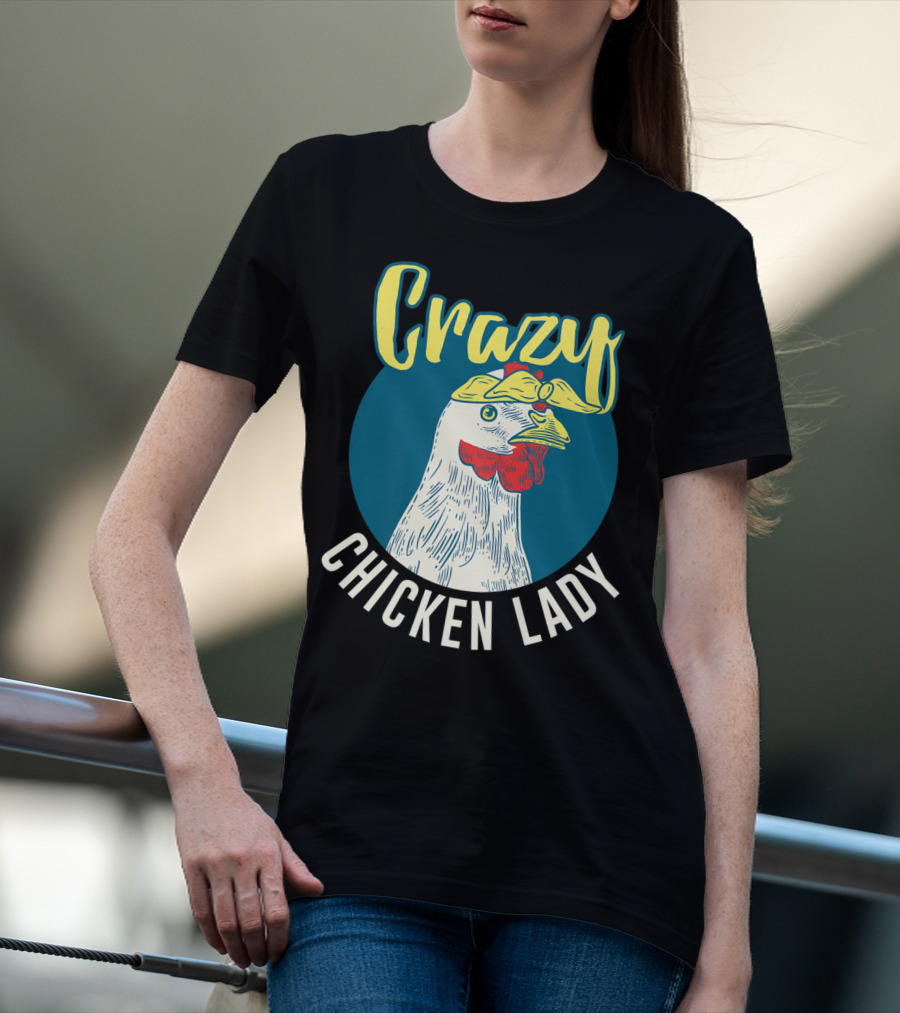 Crazy Chicken Lady Hen Whisperer Mom Farmer T-Shirt