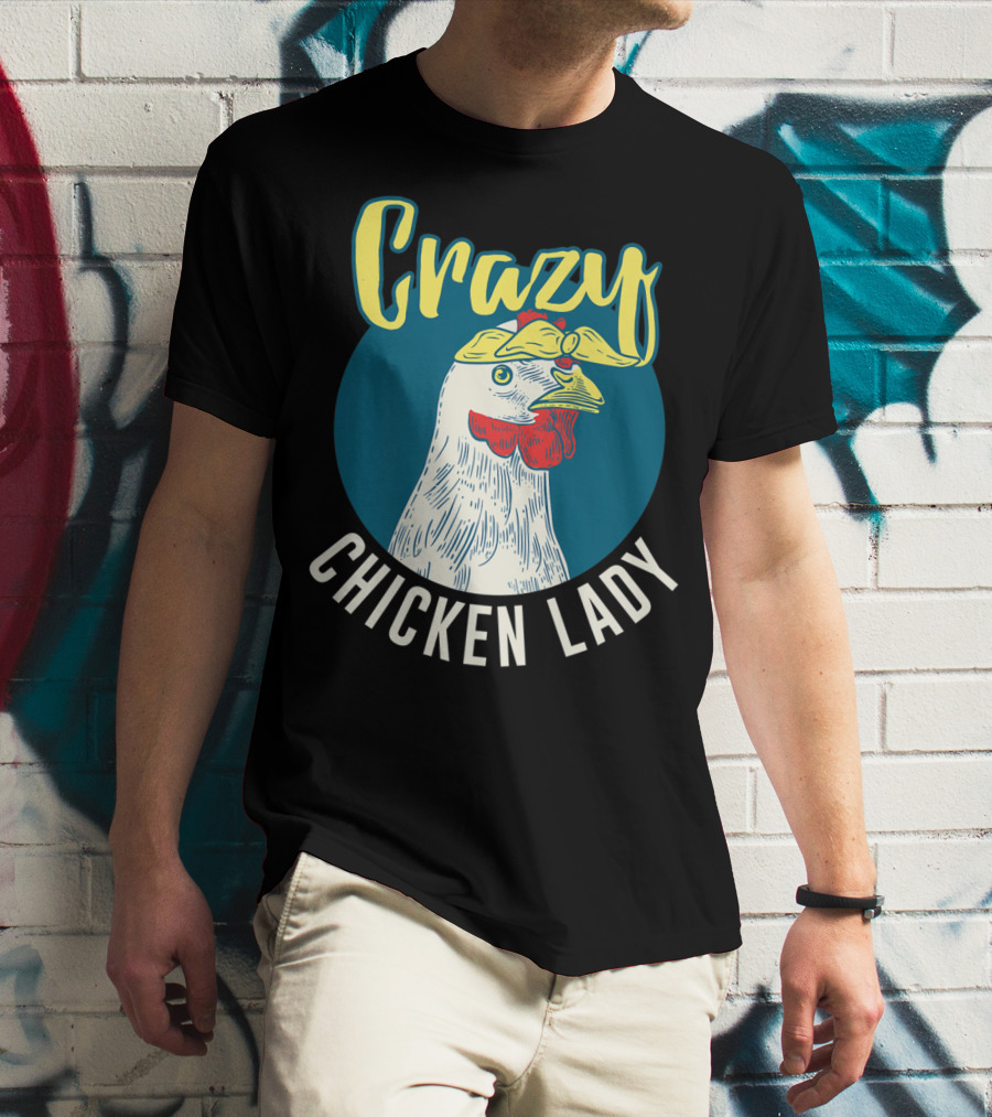 Crazy Chicken Lady Hen Whisperer Mom Farmer T-Shirt