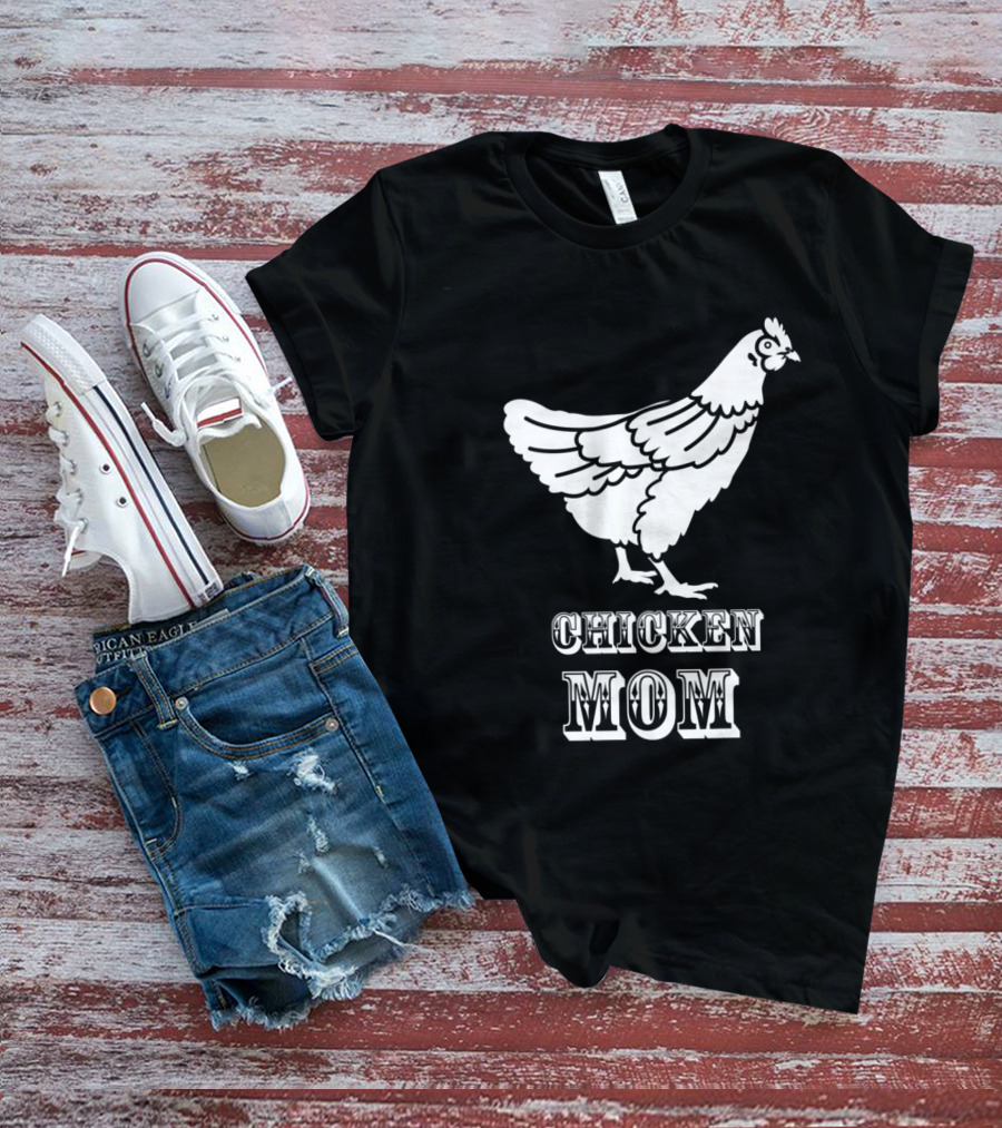 Chicken Mom Poultry Love Chicken Mom T-Shirt