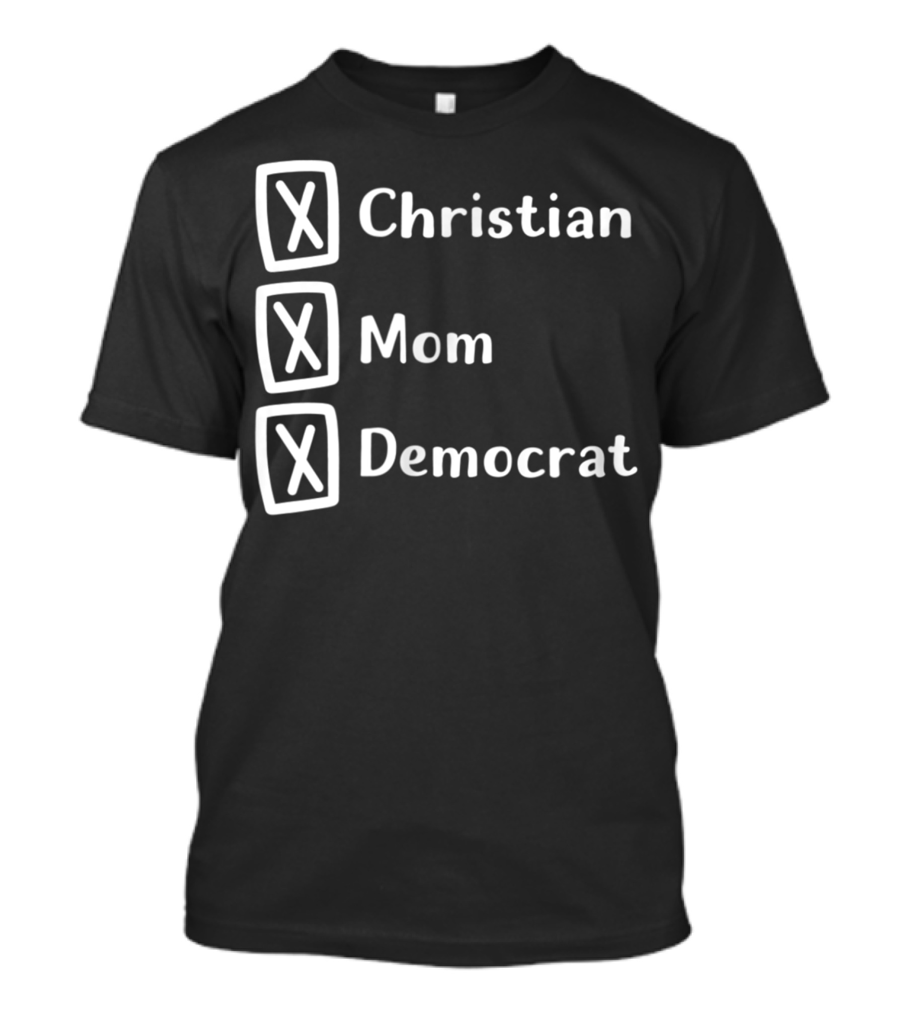 Christian Mom Democrat Fun Unique Political T-Shirt