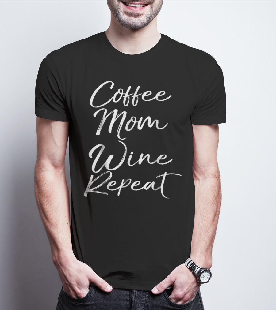 Coffee Mom Wine Repeat T-Shirt