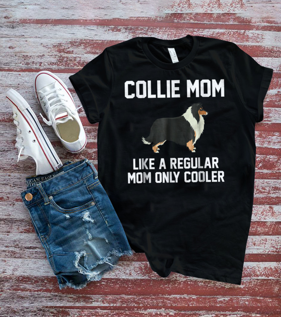 Collie Mom Like A Regular Mom Only Cooler T-Shirt