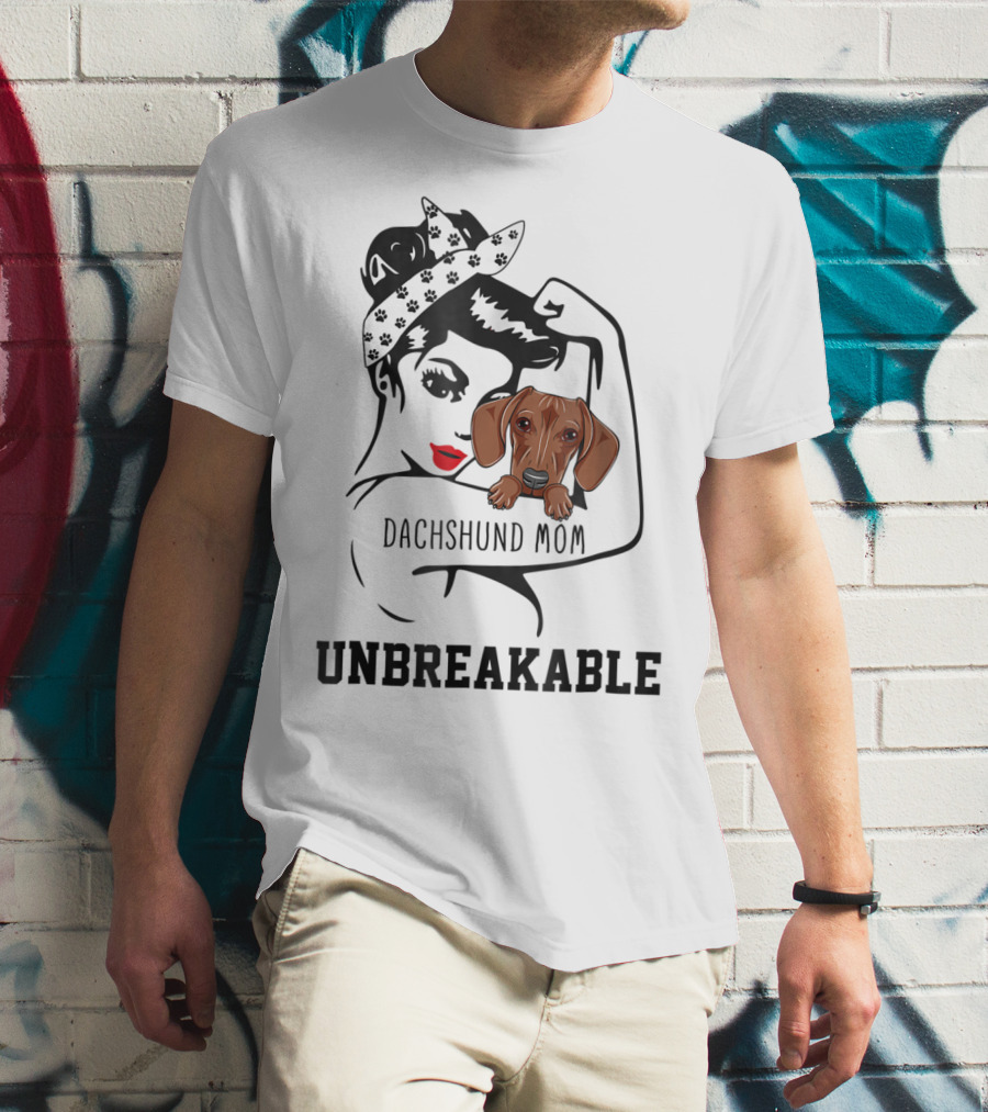 Dachshund Mom Unbreakable Woman With Love For Dog T-Shirt