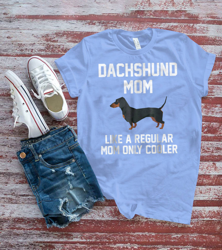 Dachshund Mom Like A Regular Mom Only Cooler T-Shirt