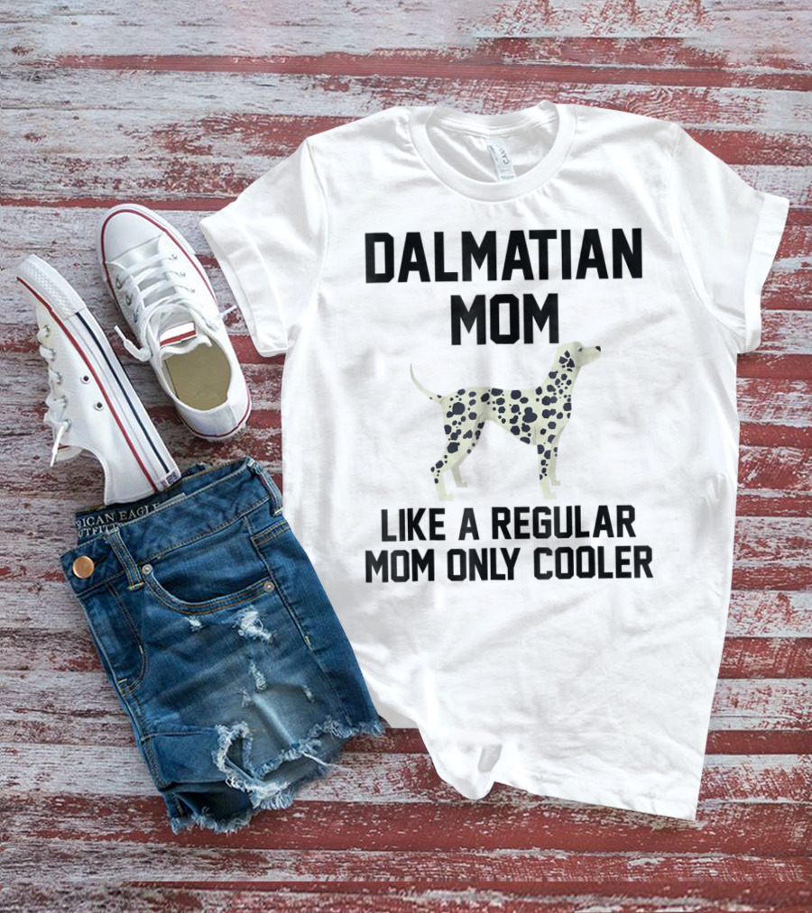 Dalmatian Mom Like A Regular Mom Only Cooler T-Shirt