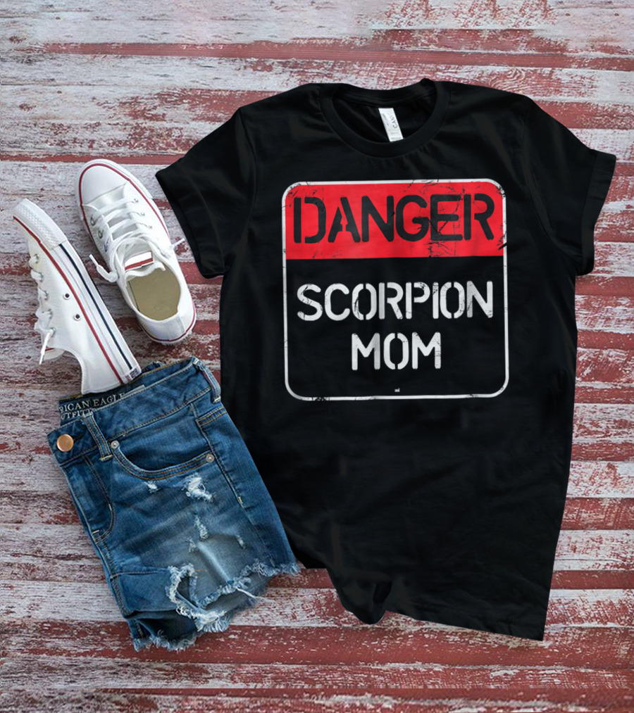 DANGER Scorpion Mom Sign Warning T-Shirt