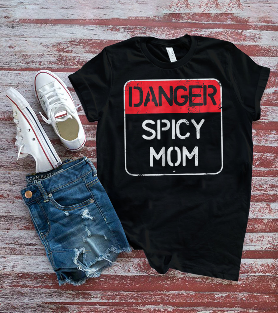 DANGER SPICY MOM Warning Sign T-Shirt