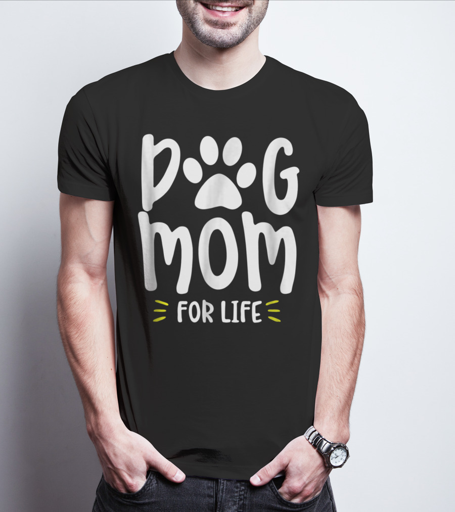 Dog Mom For Life Funny Dog Lover Girls57 T-Shirt