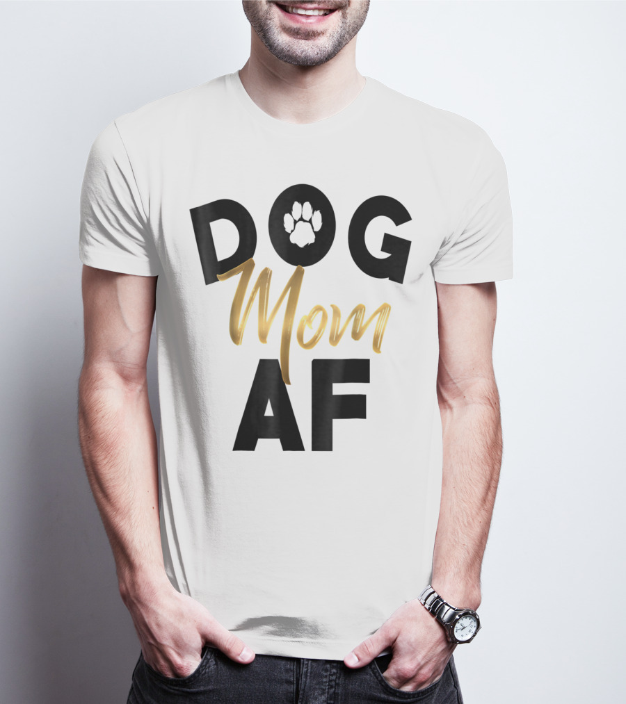 Dog Mom AF Paw Print Gold Text T-Shirt