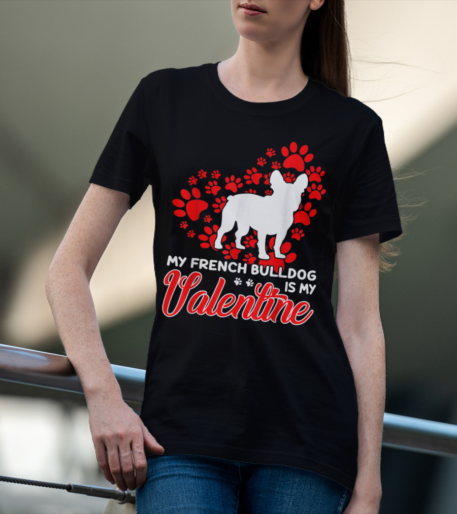 My French Bulldog Is My Valentine Paw Prints T-Shirt
