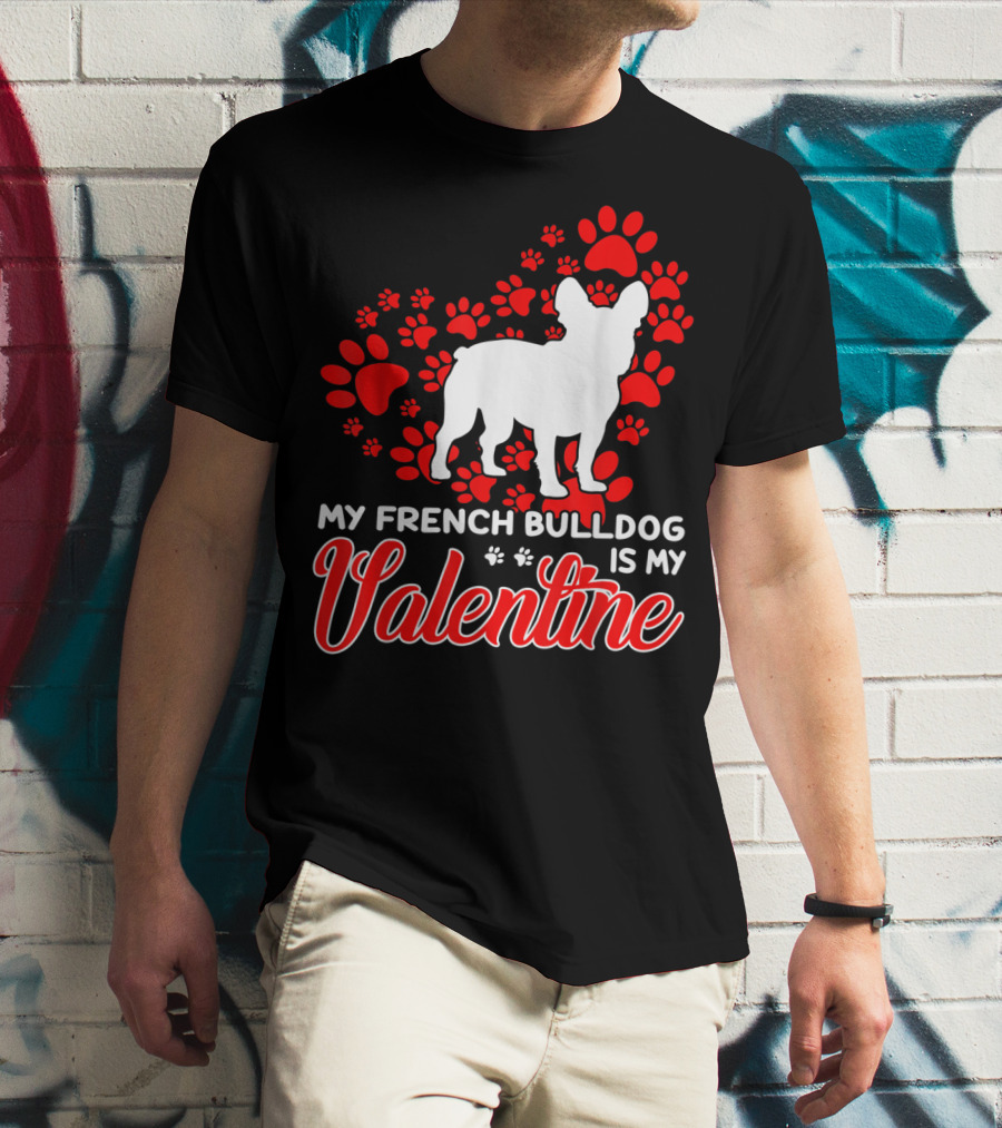 My French Bulldog Is My Valentine Paw Prints T-Shirt