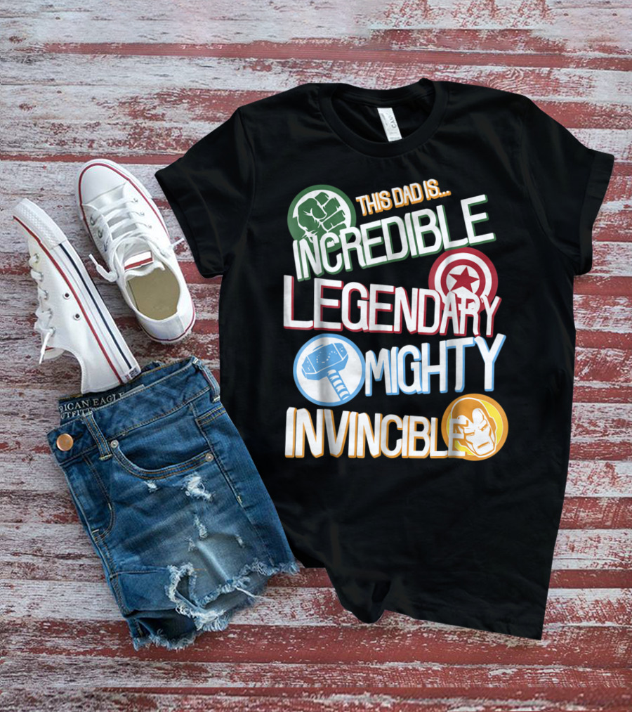 This Dad Is Incredible Legendary Mighty Invincible Marvel Avengers Father's Day T-Shirt