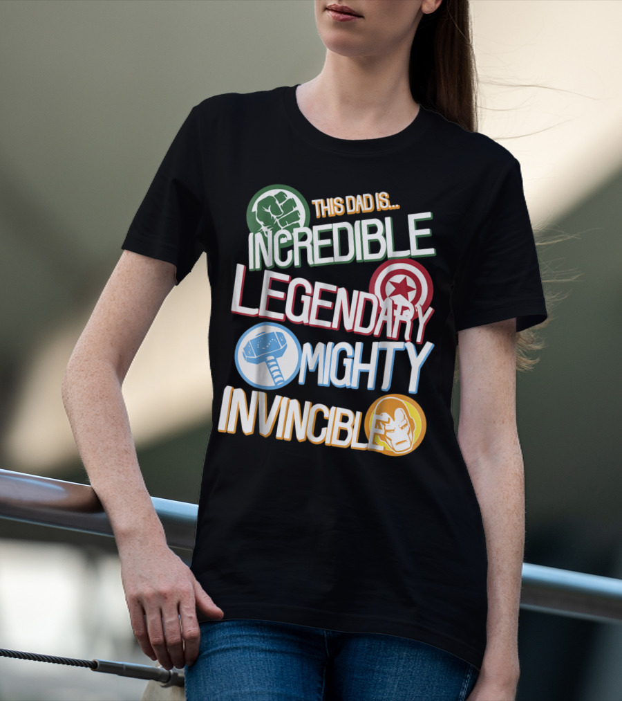 This Dad Is Incredible Legendary Mighty Invincible Marvel Avengers Father's Day T-Shirt