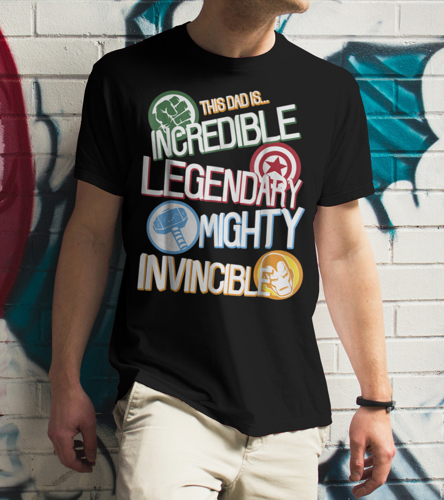This Dad Is Incredible Legendary Mighty Invincible Marvel Avengers Father's Day T-Shirt