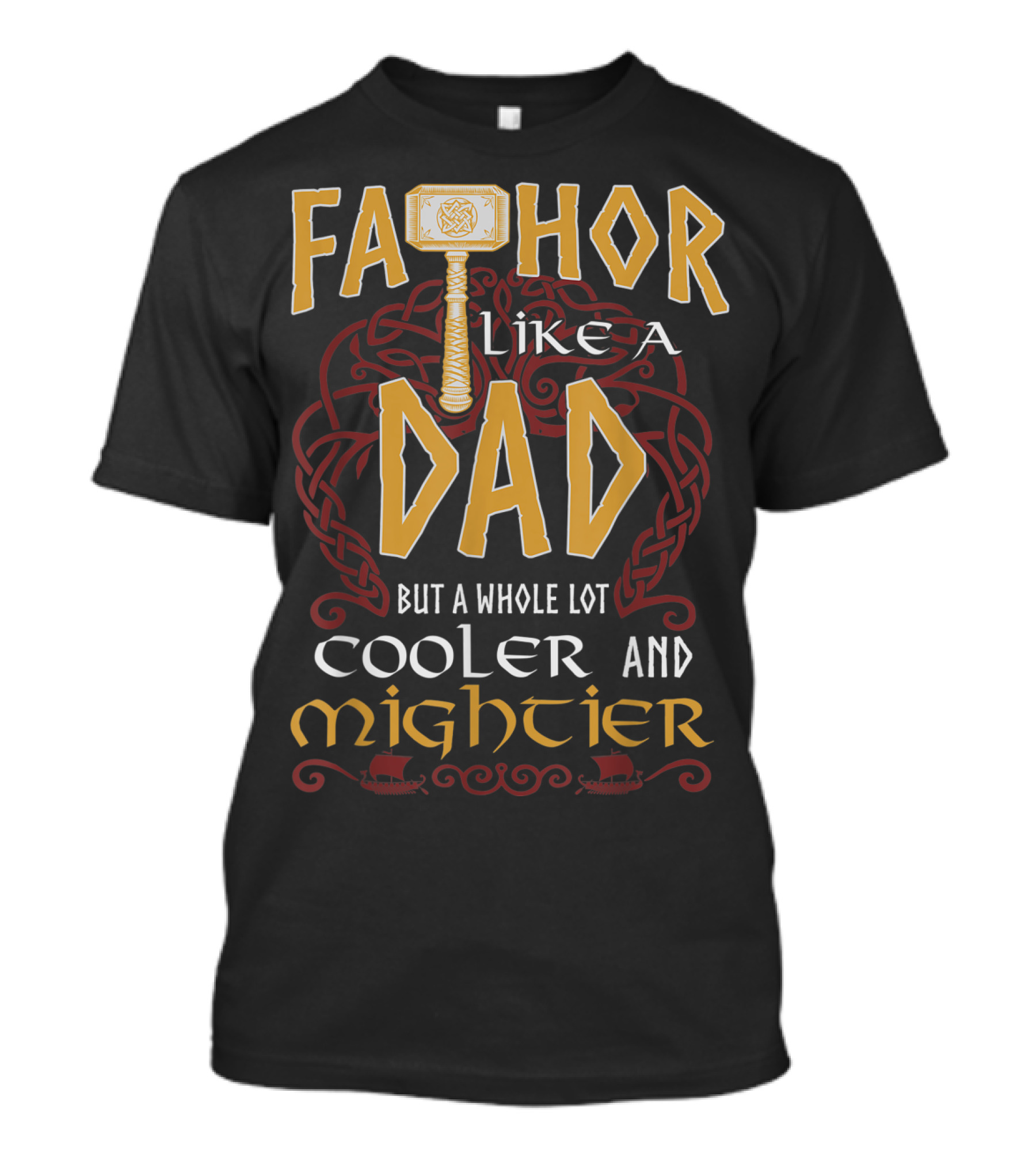 Fathor Like A Dad But A Whole Lot Cooler And Mightier T-Shirt