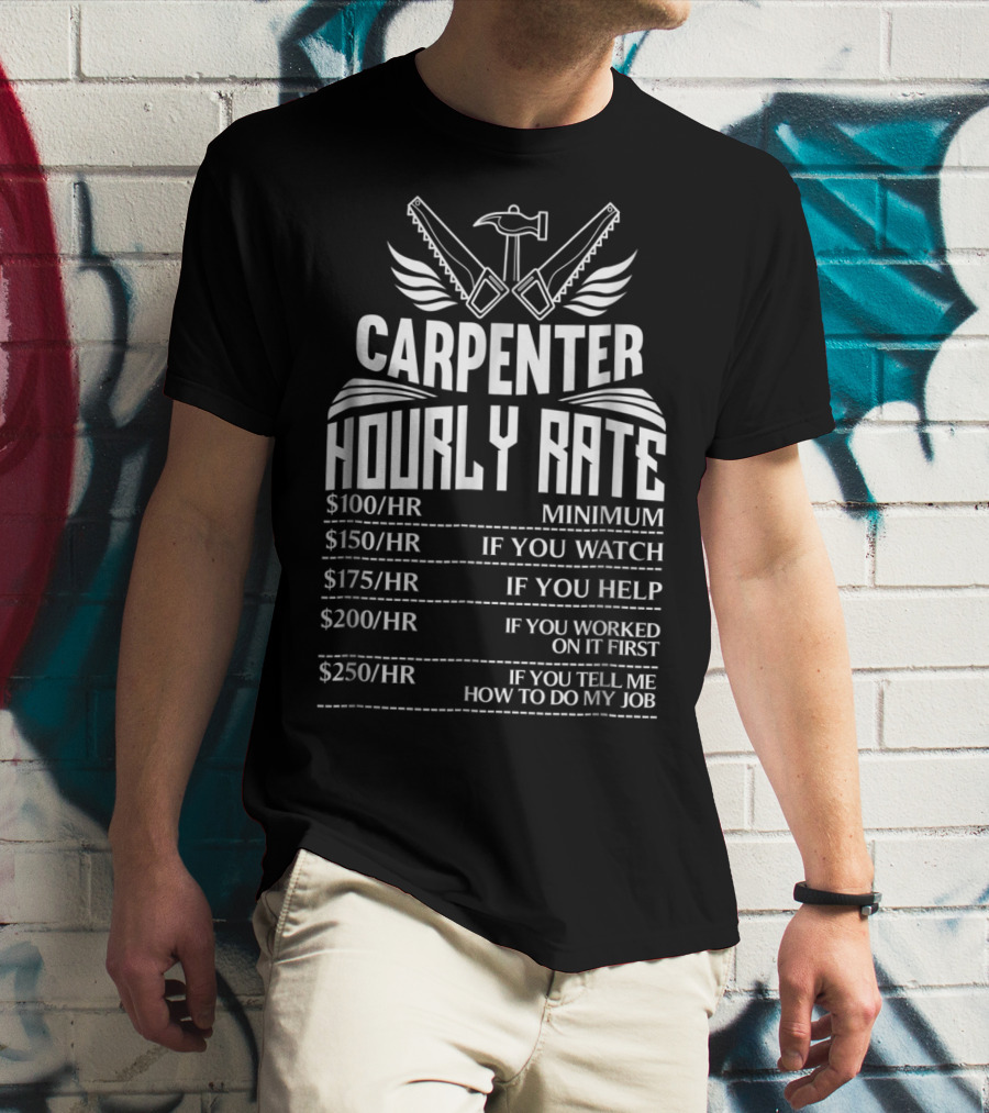 Carpenter Hourly Rate Minimum Watch Help Worked Job T-Shirt