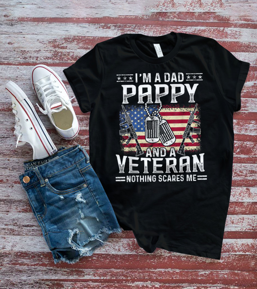 I'm A Dad Pappy And A Veteran Nothing Scares Me American Flag Dog Tags Guns T-Shirt
