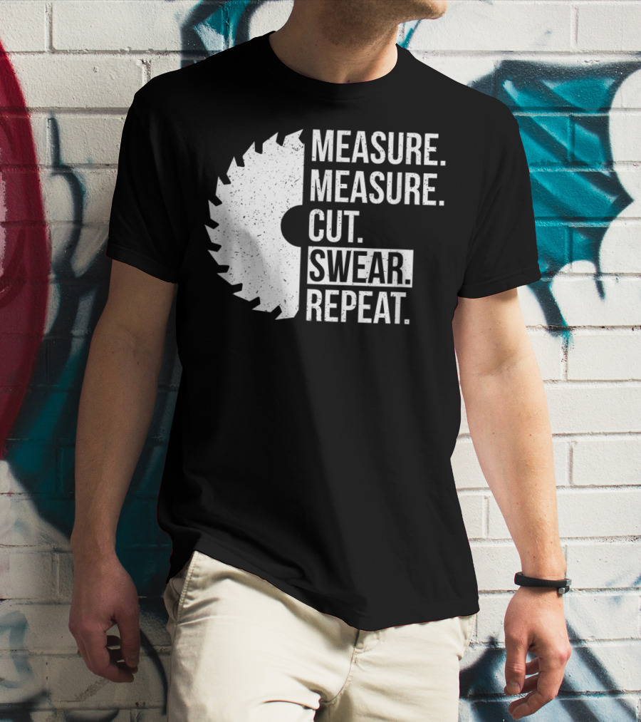Measure Cut Swear Repeat Funny Dad Handyman Father T-Shirt