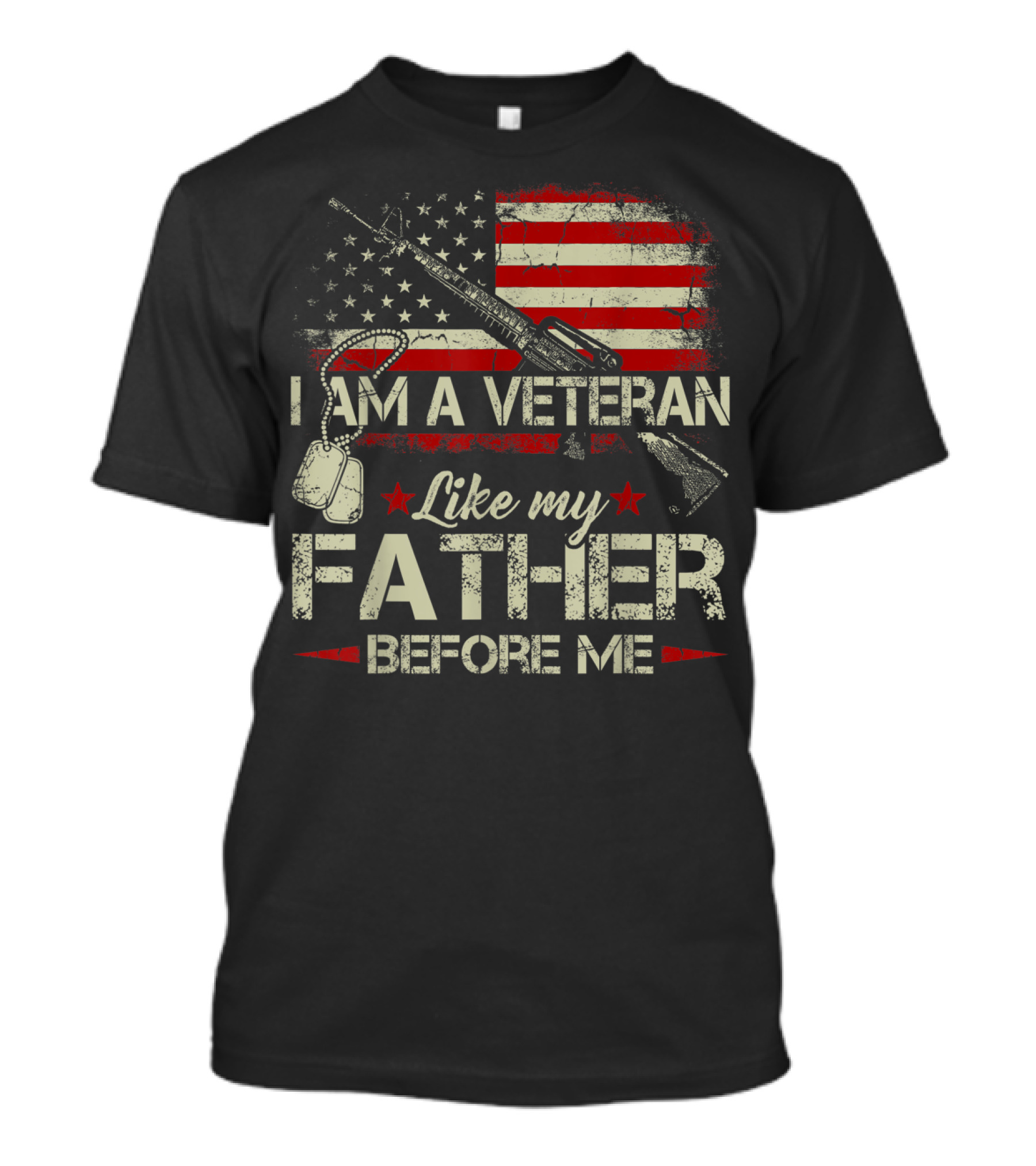 I Am A Veteran Like My Father Before Me American Flag Dog Tags Rifle T-Shirt