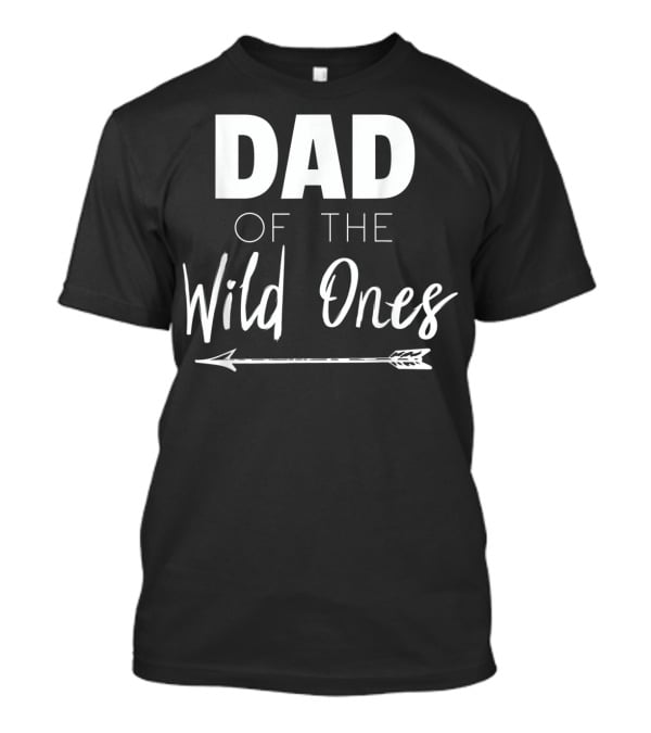 Dad Of The Wild Ones With Arrow T-Shirt