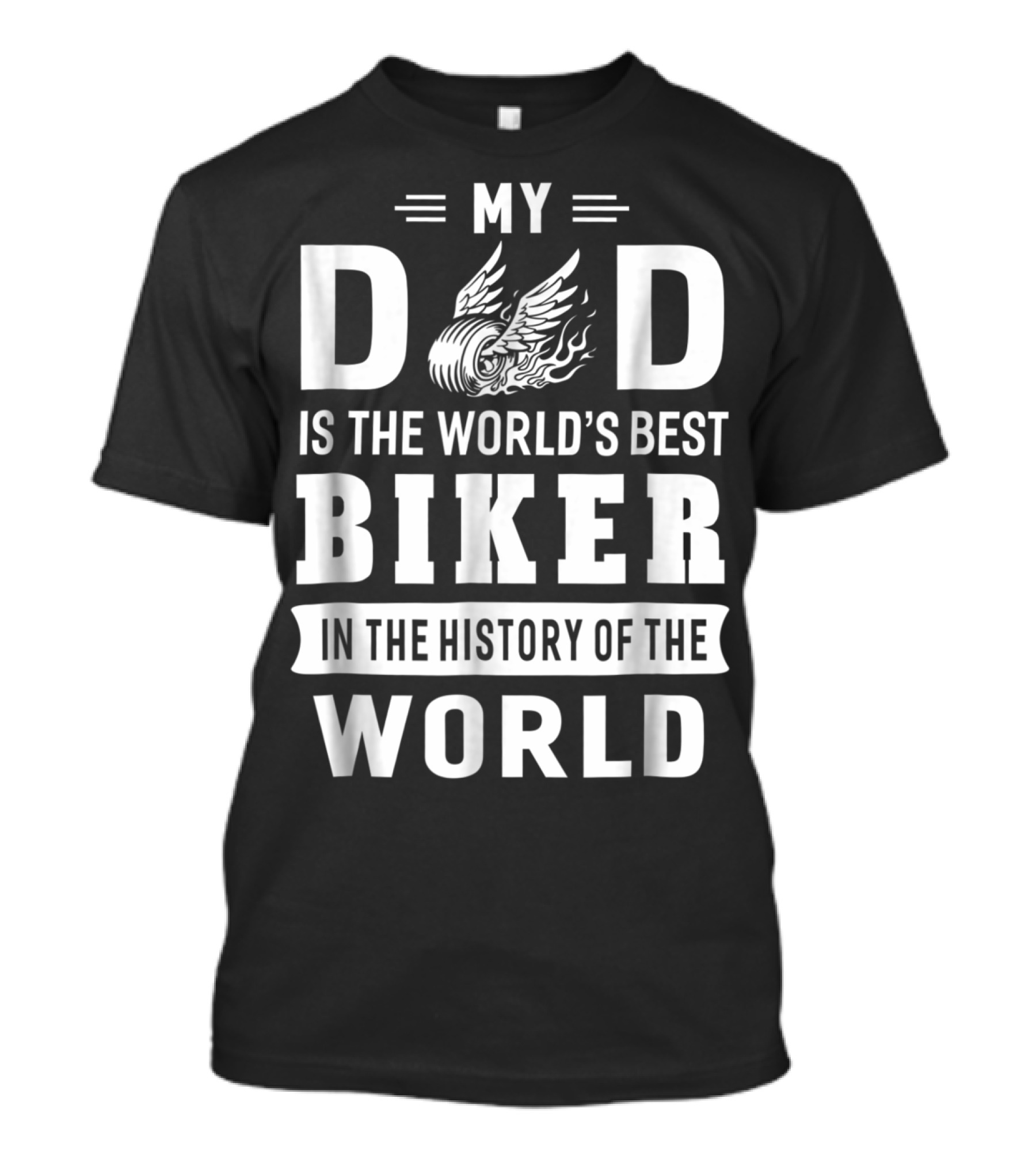My Dad Is The World's Best Biker In The History Of The World T-Shirt