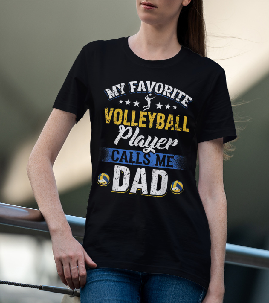 My Favorite Volleyball Player Calls Me Dad Volleyball Stars Parents T-Shirt