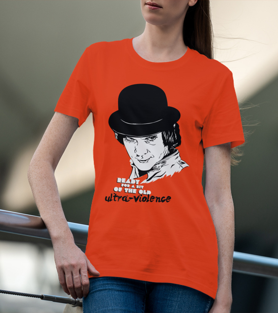 A Clockwork Orange Ready For A Bit Of The Old Ultra-Violence T-Shirt