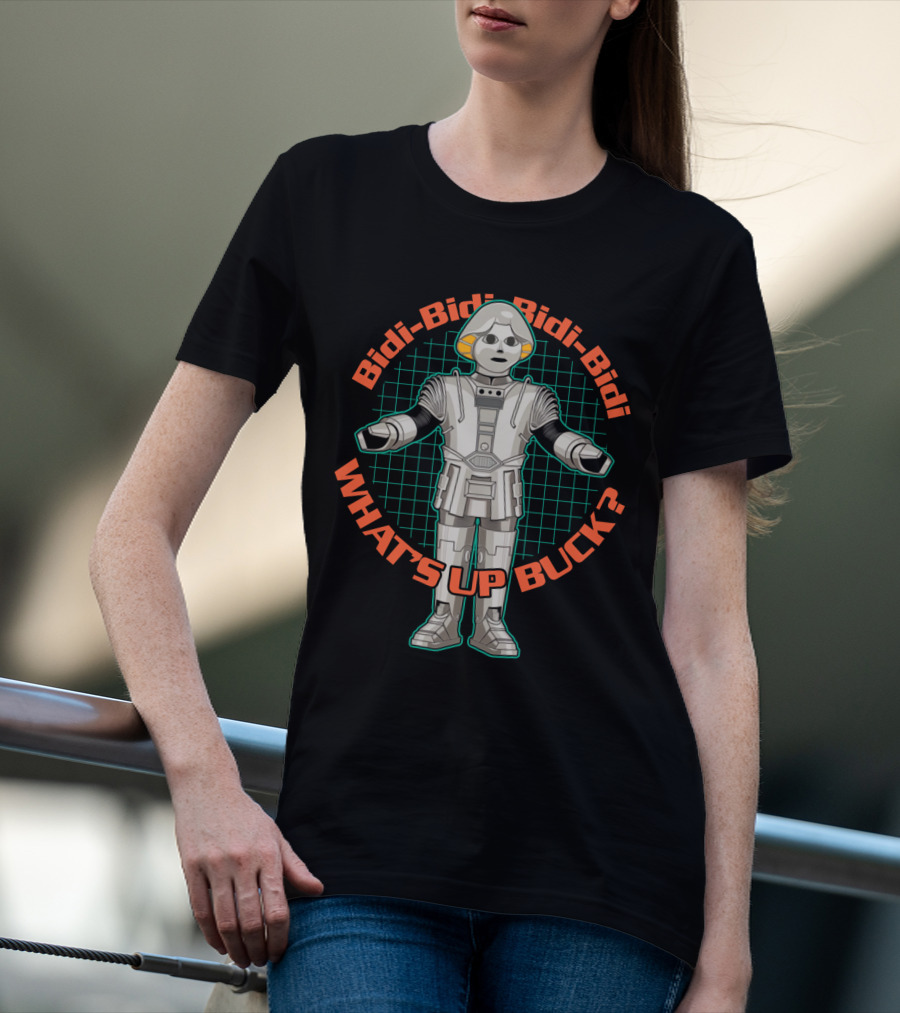 Bidi Bidi Bidi Bidi What's Up Buck Rogers? T-Shirt