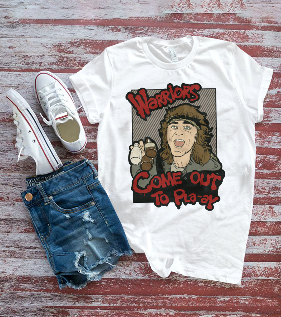 Warriors Come Out To Pla-ay T-Shirt