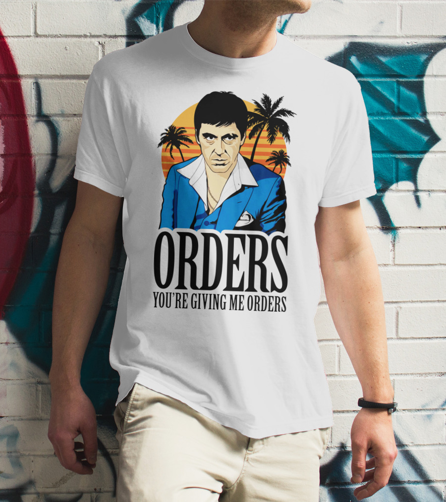 ORDERS You're Giving Me Orders Scarface Palm Trees T-Shirt