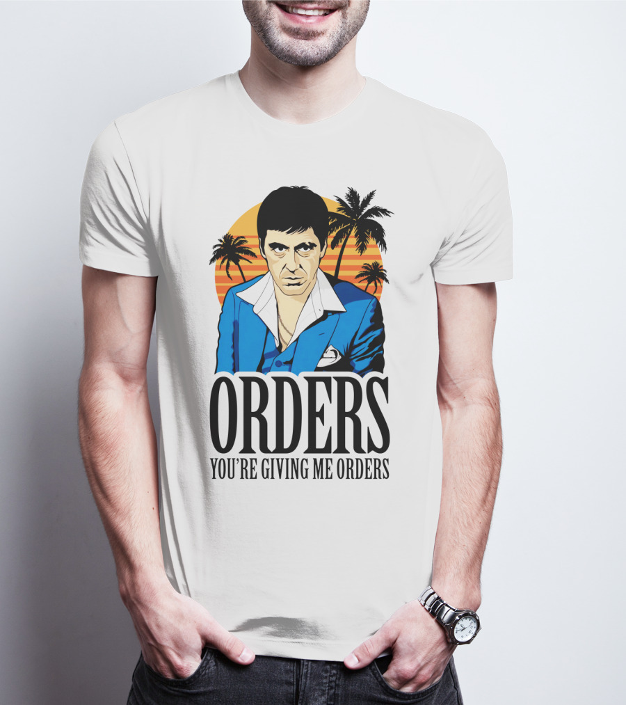 ORDERS You're Giving Me Orders Scarface Palm Trees T-Shirt