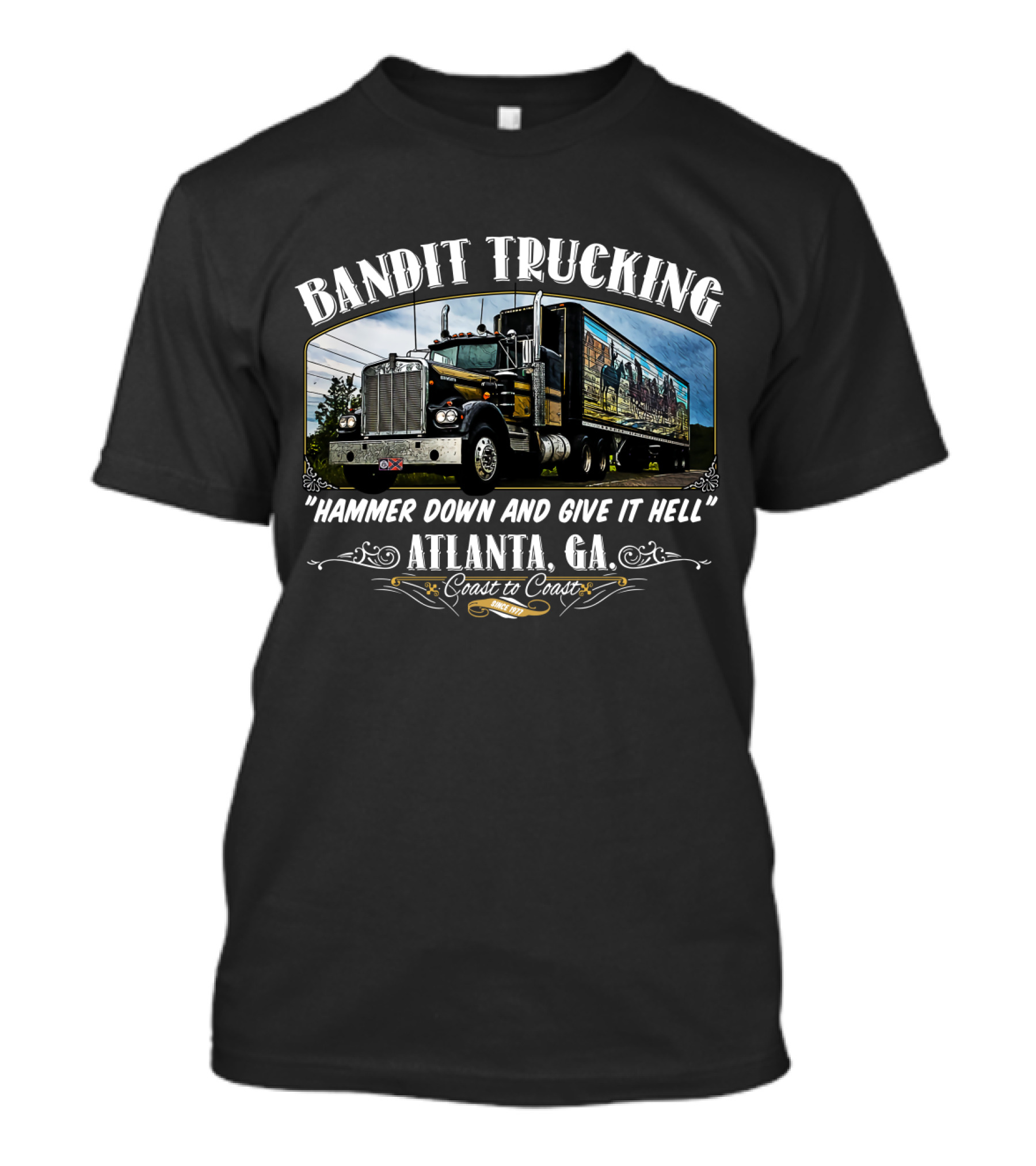 Bandit Trucking Hammer Down And Give It Hell Atlanta GA Coast To Coast T-Shirt