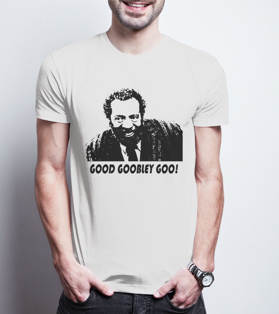 Sanford And Son Grady Wilson Good Goobley Goo T-Shirt