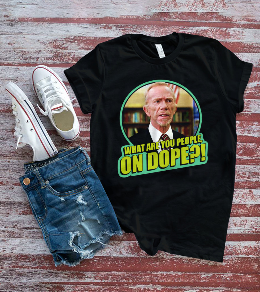 Fast Times At Ridgemont High What Are You People On Dope T-Shirt
