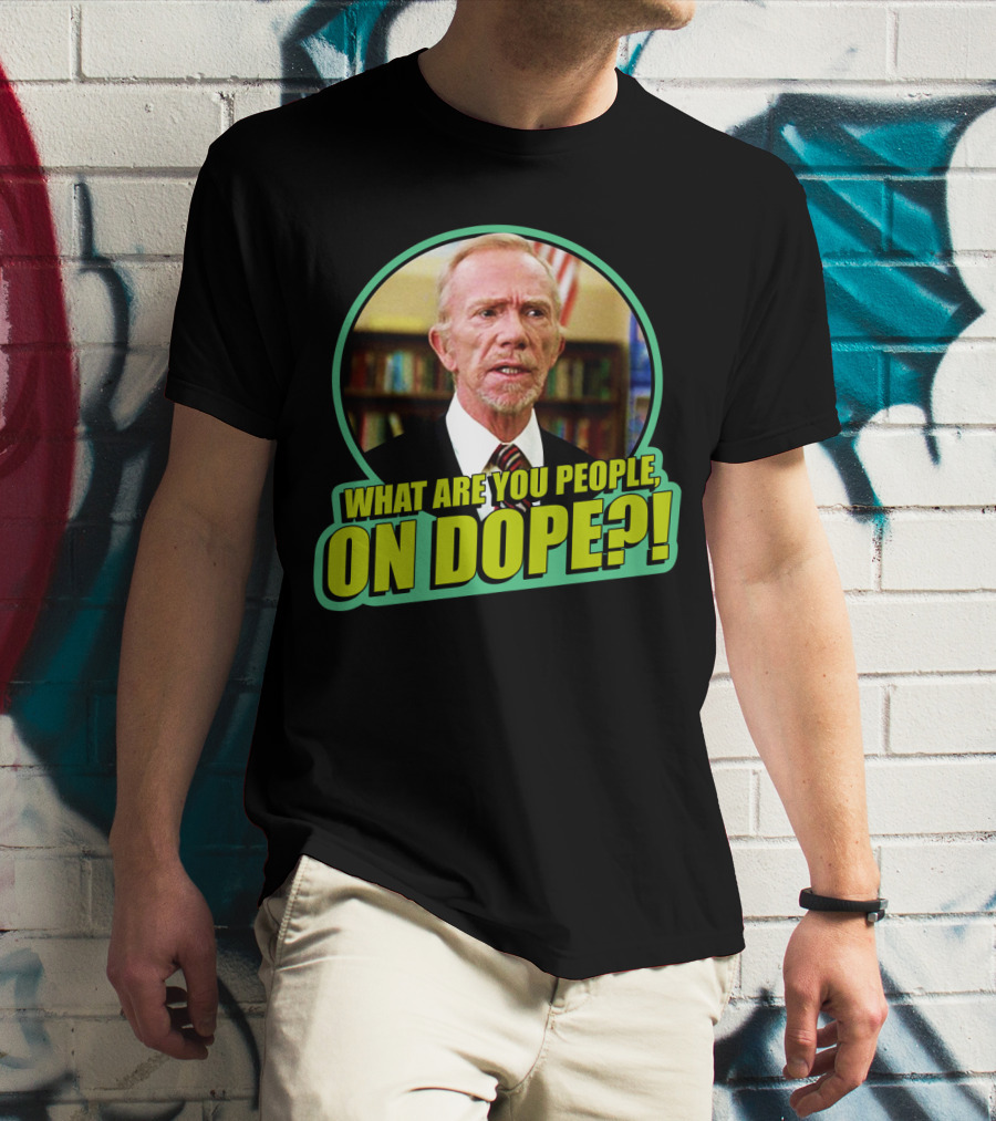 Fast Times At Ridgemont High What Are You People On Dope T-Shirt