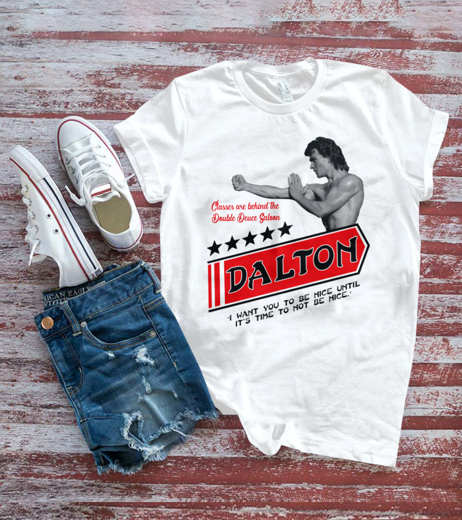Dalton Classes Are Behind The Double Deuce Saloon T-Shirt