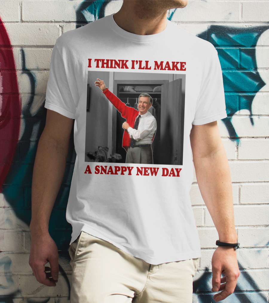I THINK I'LL MAKE A SNAPPY NEW DAY T-Shirt