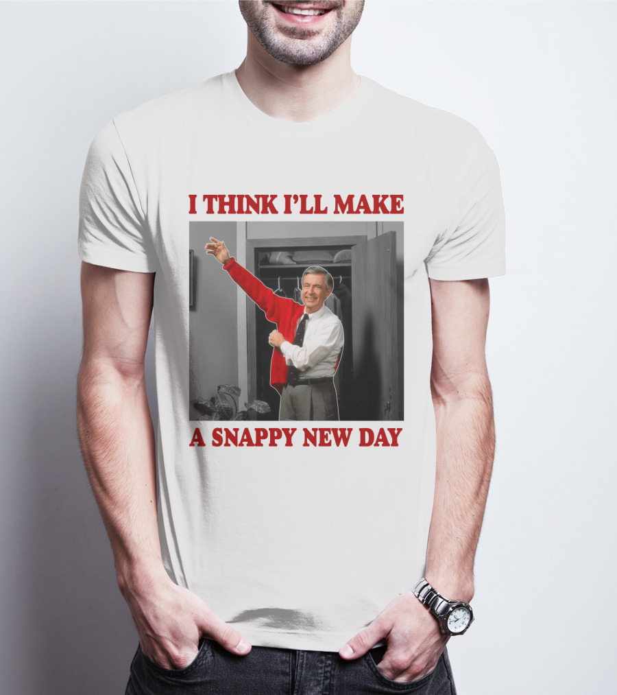 I THINK I'LL MAKE A SNAPPY NEW DAY T-Shirt