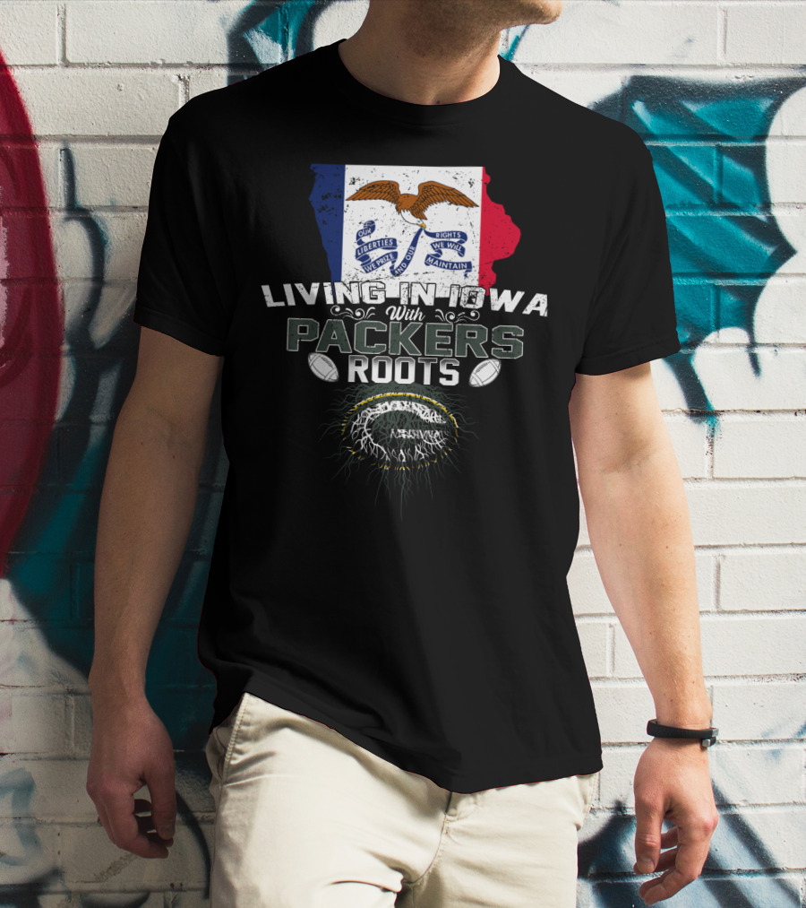 Living In Iowa With Packers Roots And Iowa Flag Symbolism T-Shirt